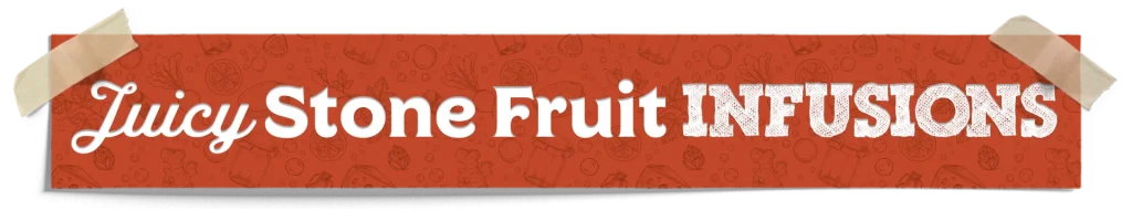 Juicy Stone Fruit Infusions
