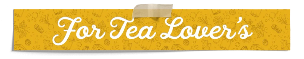 For Tea Lovers