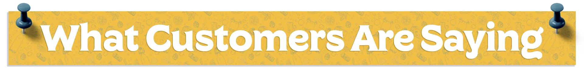 "What Our Customers Are Saying" banner.